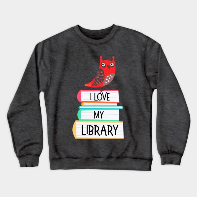 I Love My Library Cute Owl Book Lovers Crewneck Sweatshirt by Pine Hill Goods